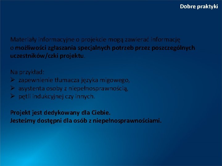 Dobre praktyki Materiały informacyjne o projekcie mogą zawierać informację o możliwości zgłaszania specjalnych potrzeb