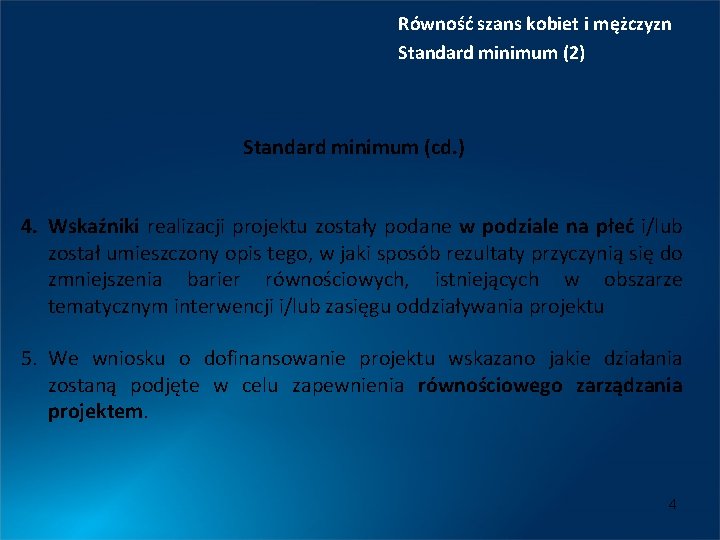 Równość szans kobiet i mężczyzn Standard minimum (2) Standard minimum (cd. ) 4. Wskaźniki