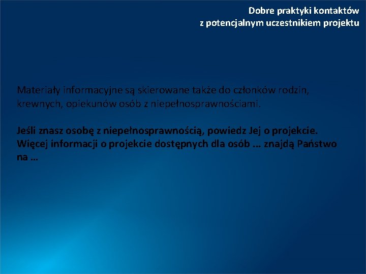 Dobre praktyki kontaktów z potencjalnym uczestnikiem projektu Materiały informacyjne są skierowane także do członków
