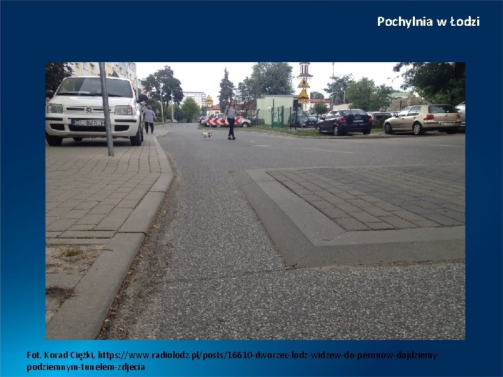 Pochylnia w Łodzi Fot. Korad Ciężki, https: //www. radiolodz. pl/posts/16610 -dworzec-lodz-widzew-do-peronow-dojdziemypodziemnym-tunelem-zdjecia 