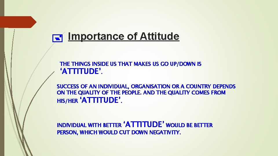 + Importance of Attitude THE THINGS INSIDE US THAT MAKES US GO UP/DOWN IS