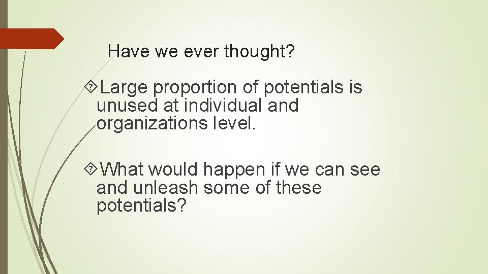 Have we ever thought? Large proportion of potentials is unused at individual and organizations