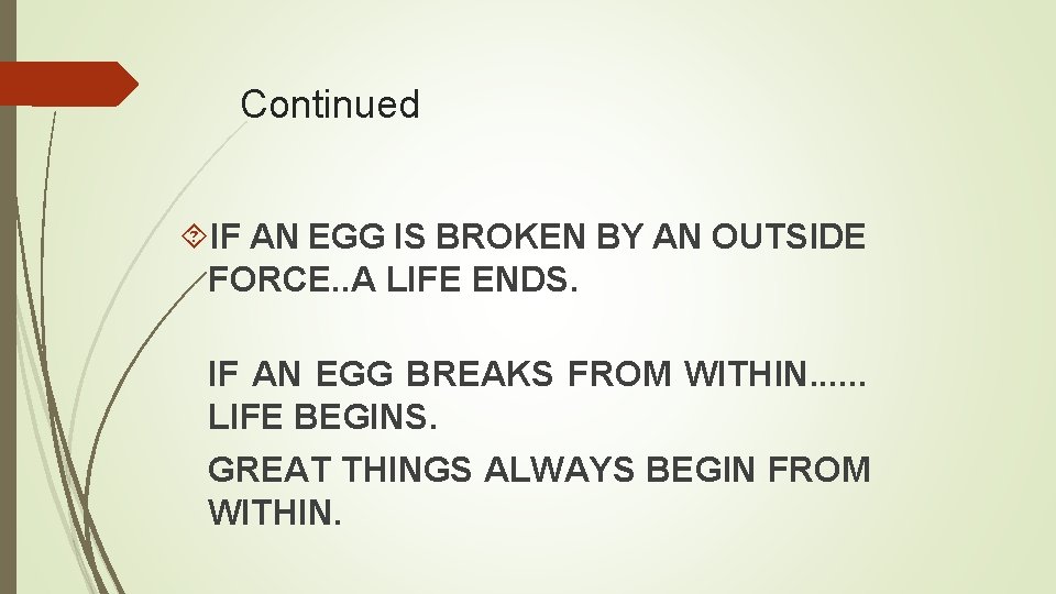 Continued IF AN EGG IS BROKEN BY AN OUTSIDE FORCE. . A LIFE ENDS.