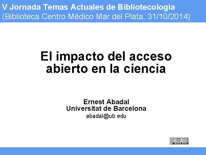 V Jornada Temas Actuales de Bibliotecología (Biblioteca Centro Médico Mar del Plata, 31/10/2014) El