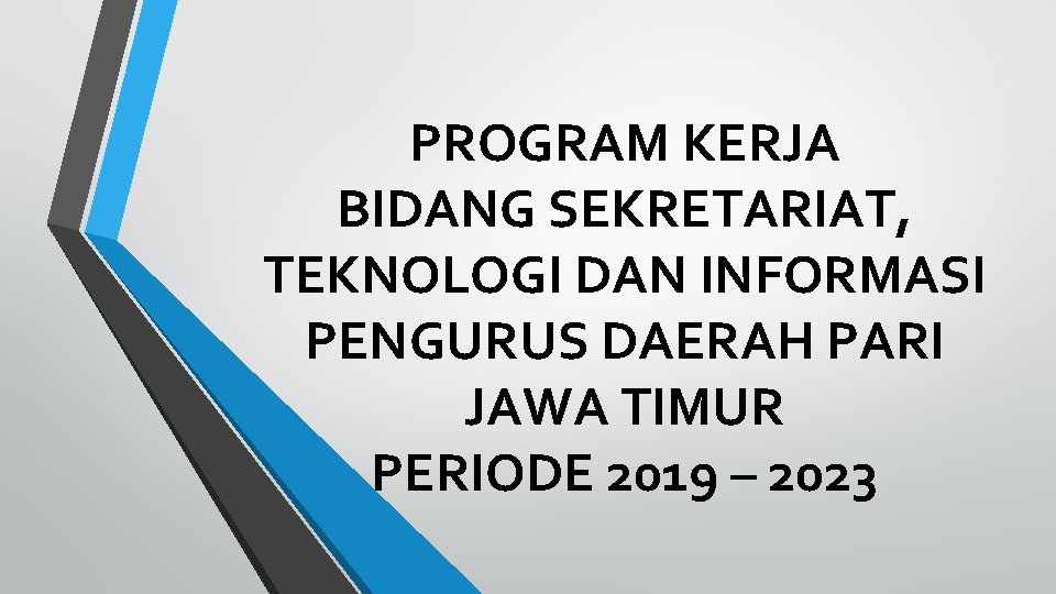 PROGRAM KERJA BIDANG SEKRETARIAT, TEKNOLOGI DAN INFORMASI PENGURUS DAERAH PARI JAWA TIMUR PERIODE 2019