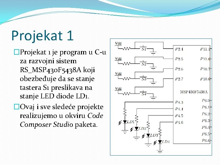 Projekat 1 �Projekat 1 je program u C-u za razvojni sistem RS_MSP 430 F