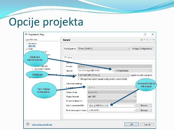 Opcije projekta Odabrani mikrokontroler Debbuger Komandni fajl za linkovanje Tip I verzija kompajlera 