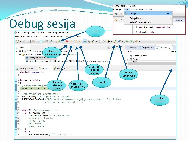 Debug sesija ru n Izlazak iz debug moda Step out – izadji iz funkcije