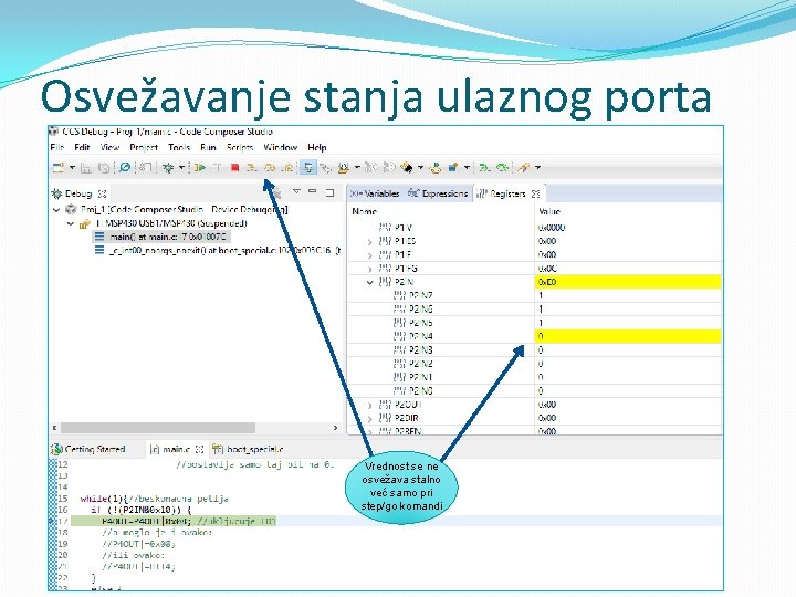 Osvežavanje stanja ulaznog porta Vrednost se ne osvežava stalno već samo pri step/go komandi