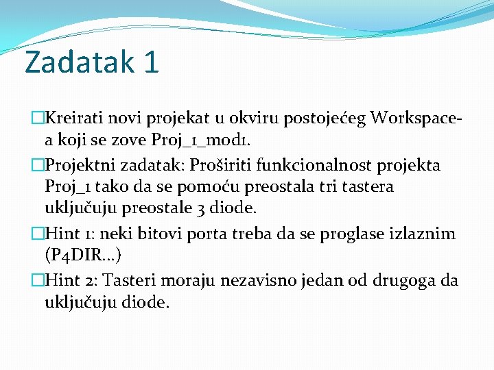 Zadatak 1 �Kreirati novi projekat u okviru postojećeg Workspacea koji se zove Proj_1_mod 1.