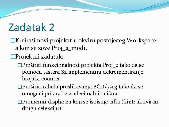 Zadatak 2 �Kreirati novi projekat u okviru postojećeg Workspacea koji se zove Proj_2_mod 1.