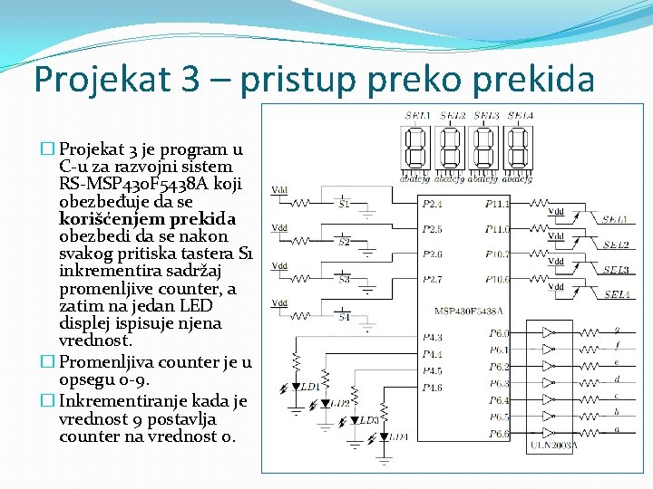 Projekat 3 – pristup preko prekida � Projekat 3 je program u C-u za