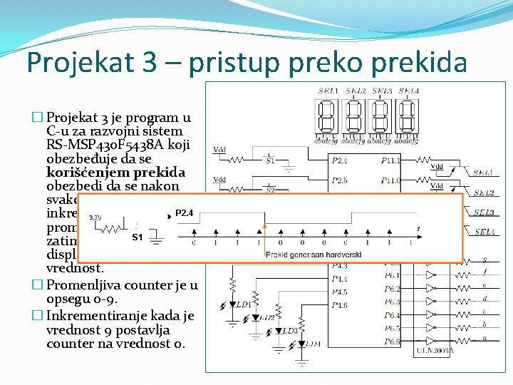 Projekat 3 – pristup preko prekida � Projekat 3 je program u C-u za