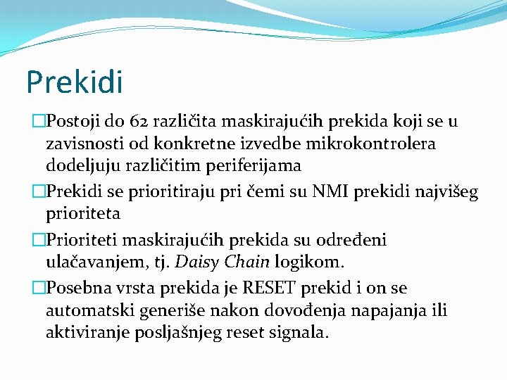 Prekidi �Postoji do 62 različita maskirajućih prekida koji se u zavisnosti od konkretne izvedbe