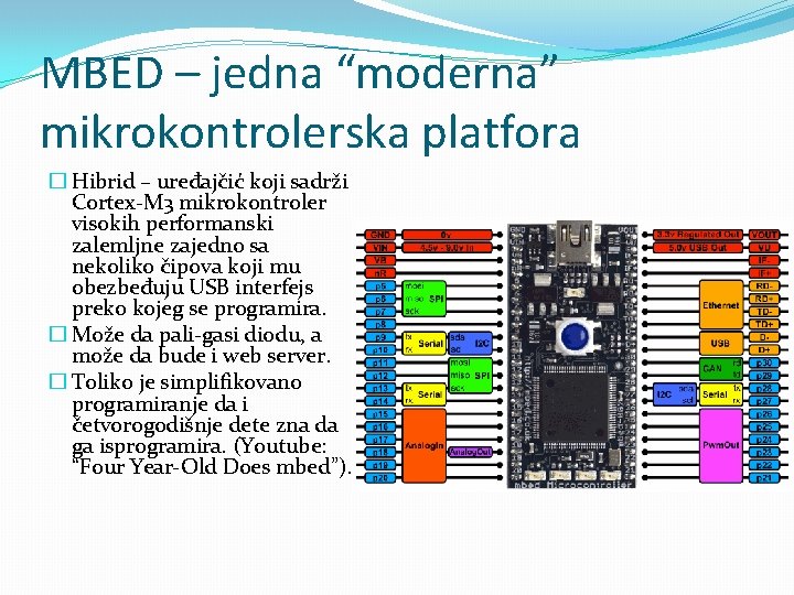 MBED – jedna “moderna” mikrokontrolerska platfora � Hibrid – uređajčić koji sadrži Cortex-M 3
