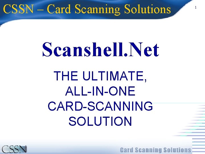 CSSN – Card Scanning Solutions Scanshell. Net THE ULTIMATE, ALL-IN-ONE CARD-SCANNING SOLUTION 1 
