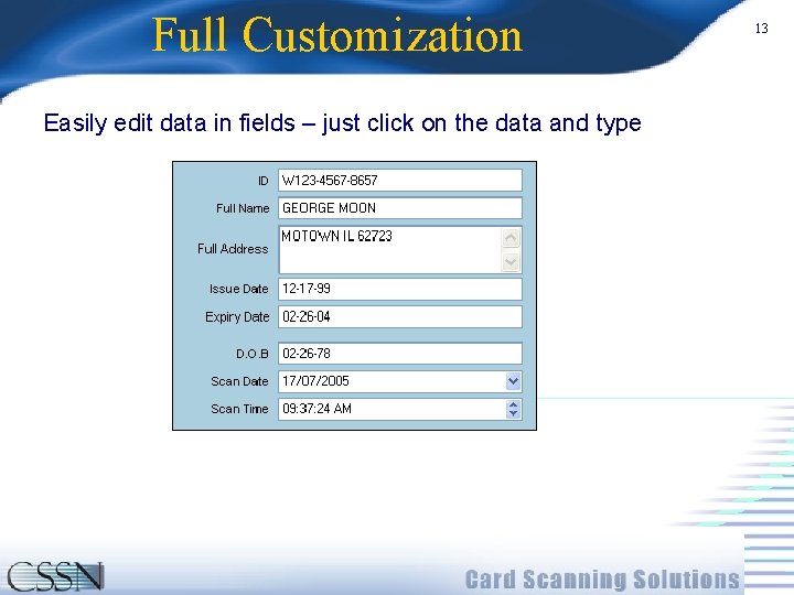 Full Customization Easily edit data in fields – just click on the data and