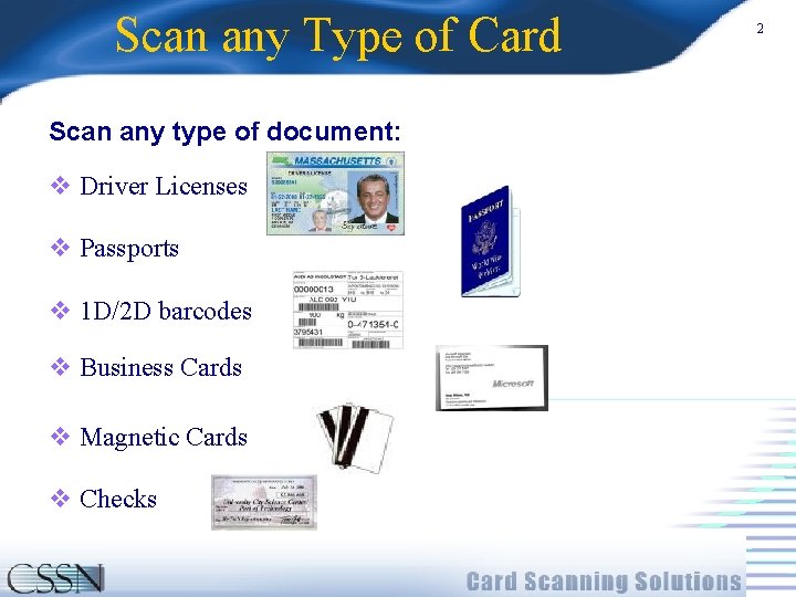 Scan any Type of Card Scan any type of document: v Driver Licenses v