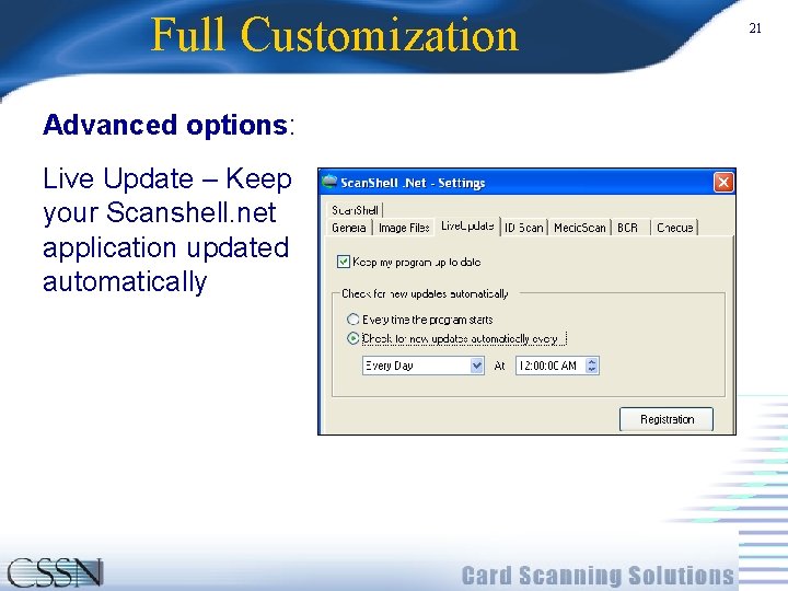 Full Customization Advanced options: Live Update – Keep your Scanshell. net application updated automatically