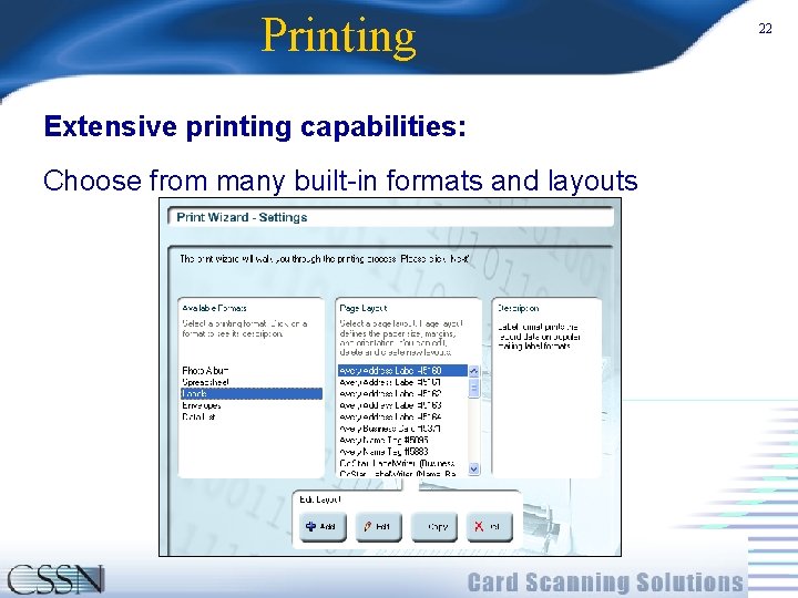 Printing Extensive printing capabilities: Choose from many built-in formats and layouts 22 
