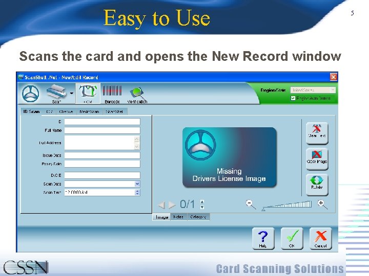 Easy to Use Scans the card and opens the New Record window 5 