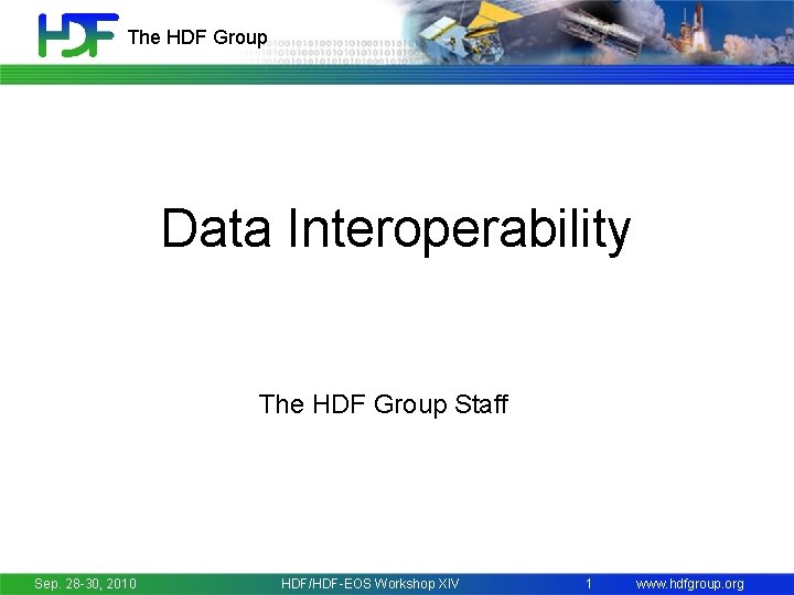 The HDF Group Data Interoperability The HDF Group Staff Sep. 28 -30, 2010 HDF/HDF-EOS