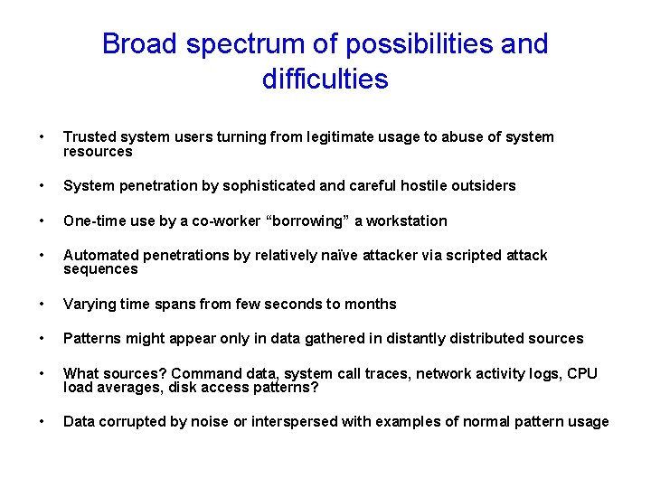 Broad spectrum of possibilities and difficulties • Trusted system users turning from legitimate usage