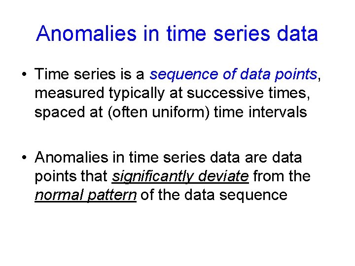Anomalies in time series data • Time series is a sequence of data points,