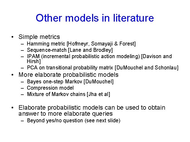 Other models in literature • Simple metrics – Hamming metric [Hofmeyr, Somayaji & Forest]