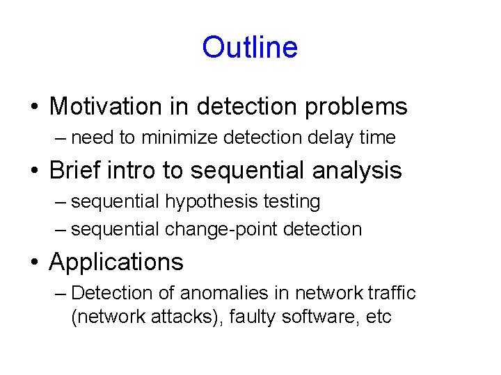 Outline • Motivation in detection problems – need to minimize detection delay time •