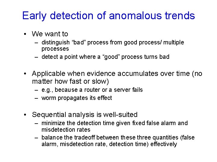 Early detection of anomalous trends • We want to – distinguish “bad” process from