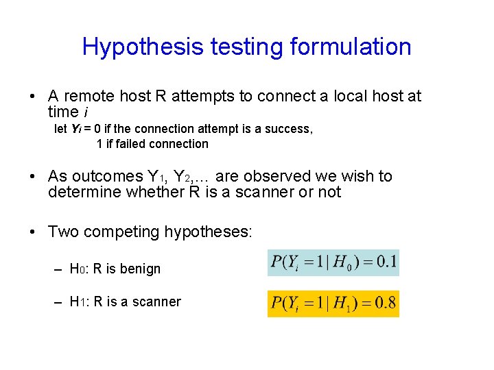 Hypothesis testing formulation • A remote host R attempts to connect a local host