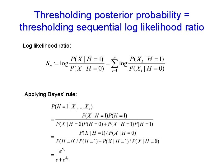 Thresholding posterior probability = thresholding sequential log likelihood ratio Log likelihood ratio: Applying Bayes’