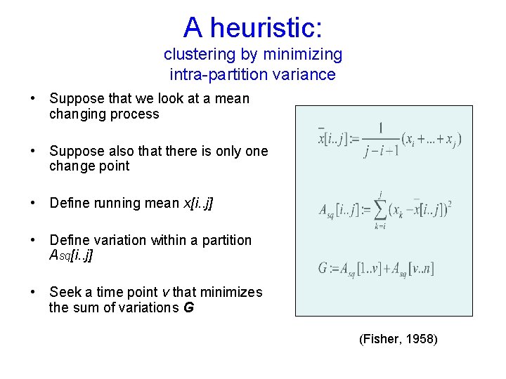 A heuristic: clustering by minimizing intra-partition variance • Suppose that we look at a