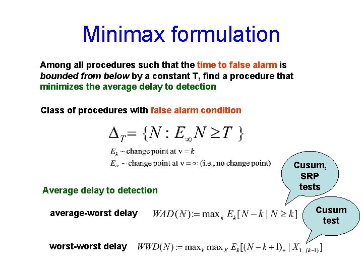 Minimax formulation Among all procedures such that the time to false alarm is bounded