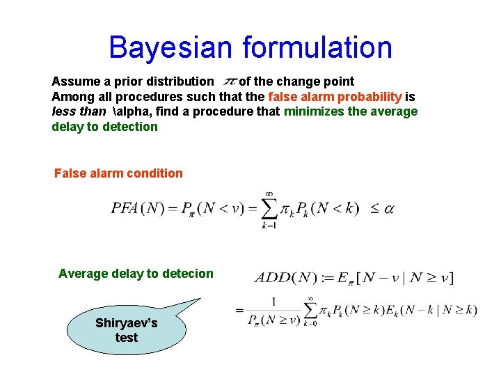 Bayesian formulation Assume a prior distribution of the change point Among all procedures such