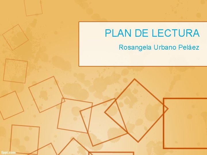 PLAN DE LECTURA Rosangela Urbano Peláez 