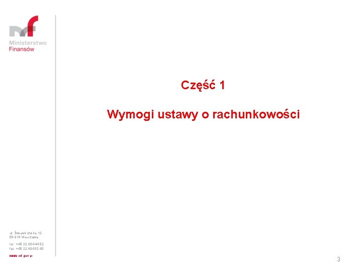 Część 1 Wymogi ustawy o rachunkowości ul. Świętokrzyska 12 00 -916 Warszawa tel. :