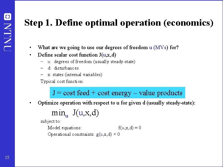 Step 1. Define optimal operation (economics) • • What are we going to use