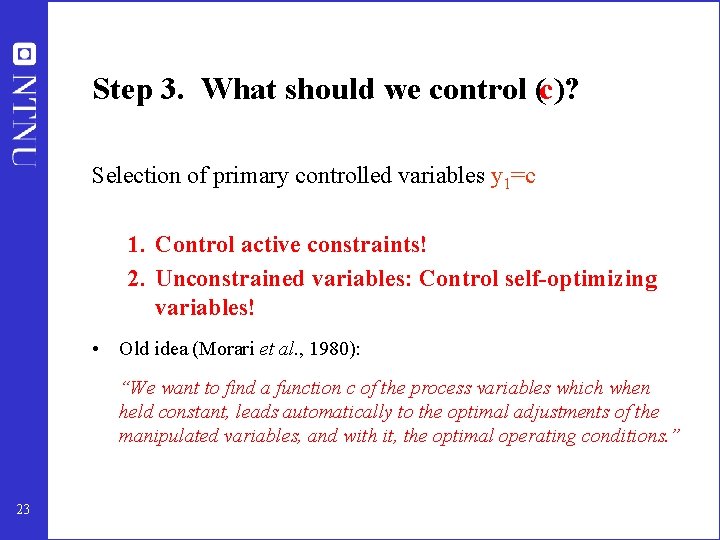 Step 3. What should we control (c)? Selection of primary controlled variables y 1=c