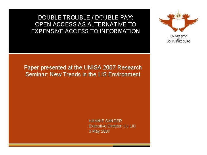 DOUBLE TROUBLE / DOUBLE PAY: OPEN ACCESS AS ALTERNATIVE TO EXPENSIVE ACCESS TO INFORMATION