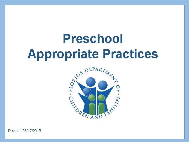 Preschool Appropriate Practices Revised 08/17/2015 