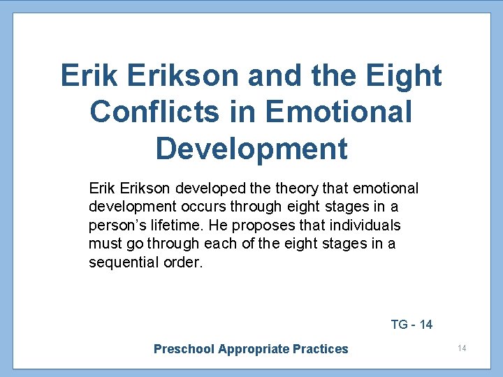 Erikson and the Eight Conflicts in Emotional Development Erikson developed theory that emotional development