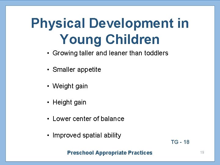 Physical Development in Young Children • Growing taller and leaner than toddlers • Smaller