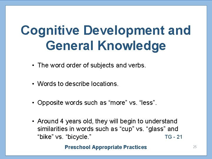 Cognitive Development and General Knowledge • The word order of subjects and verbs. •