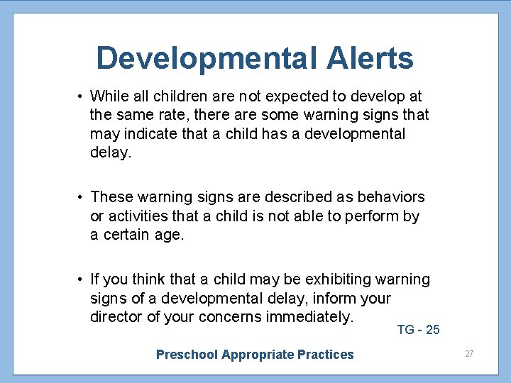 Developmental Alerts • While all children are not expected to develop at the same