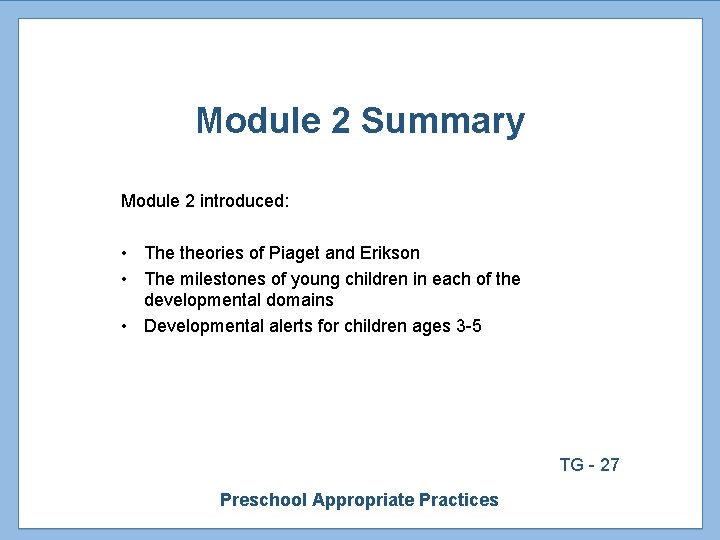 Module 2 Summary Module 2 introduced: • The theories of Piaget and Erikson •