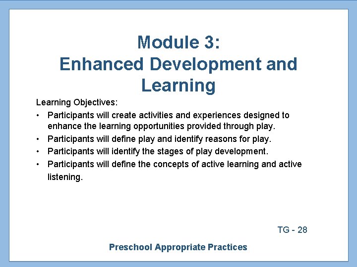 Module 3: Enhanced Development and Learning Objectives: • Participants will create activities and experiences