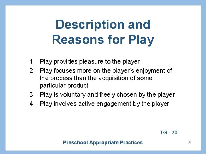 Description and Reasons for Play 1. Play provides pleasure to the player 2. Play Description and Reasons for Play 1. Play provides pleasure to the player 2. Play