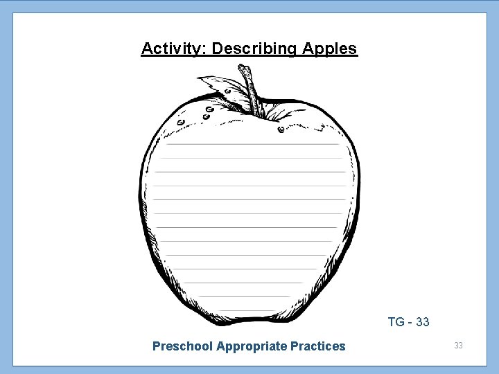 Activity: Describing Apples TG - 33 Preschool Appropriate Practices 33 